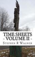 Time Sheets - Volume II -