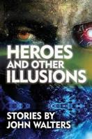 Heroes and Other Illusions