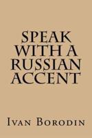 Speak With a Russian Accent