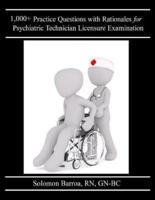 1,000+ Practice Questions With Rationales for Psychiatric Technician Licensure Examination