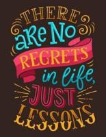 There Are No Regrets in Life Just Lessons (Inspirational Journal, Diary, Noteboo