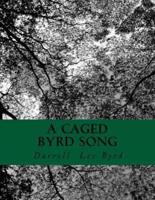 A Caged Byrd Song