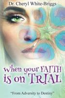 When Your Faith Is on Trial