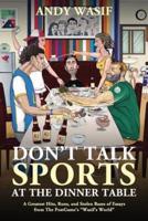 Don't Talk Sports at the Dinner Table