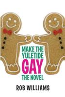 Make The Yuletide Gay