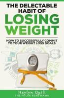 The Delectable Habit of Losing Weight
