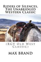 Riders of Silences, The Unabridged Western Classic