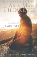 As a Man Thinketh: 21st Century Edition (The Wisdom of James Allen)