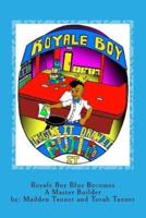 Royale Boy Blue Becomes A Master Builder