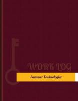 Fastener Technologist Work Log