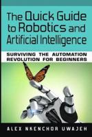The Quick Guide to Robotics and Artificial Intelligence