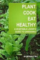 Plant, Cook, Eat Healthy