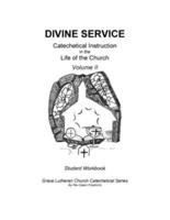 Divine Service, Catechetical Instruction in the Life of the Church, Volume 2, Student Workbook