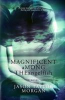 Magnificent Among the Angelfish