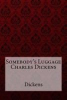 Somebody's Luggage Charles Dickens