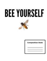 Bee Yourself Wide Ruled Composition Notebook