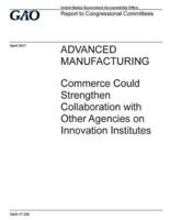 Advanced Manufacturing, Commerce Could Strengthen Collaboration With Other Agencies
