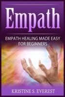 Empath: Empath Healing Made Easy For Beginners (Handling Sociopaths and Narcisissists, Protect Yourself From Manipulation, Self-Aware Energy)