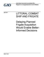 Littoral Combat Ship and Frigate, Delaying Planned Frigate Acquisition Would Enable Better-Informed Decisions