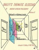 Bailey's Thematic Glossary Of Ancient African Philosophy Volume 8