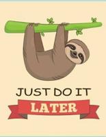 Just Do It Later (Sloth Journal, Diary, Notebook)