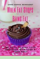 When Fat Stops Being Fat