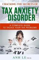 Cracking the Secrets of Tax Anxiety Disorder