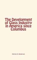 The Development of Glass Industry in America Since Columbus