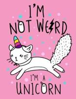 I Am Not Weird I Am a Unicorn (Journal, Diary, Notebook for Unicorn Lover)