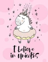 I Believe in Unicorns (Journal, Diary, Notebook for Unicorn Lover)