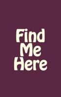 Find Me Here