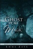 Ghost of All Gypsy Magic