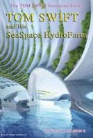 Tom Swift and His SeaSpace HydroFarm