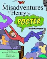 The Misadventures of Henry the Pooter