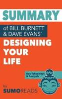 Summary of Bill Burnett & Dave Evans' Designing Your Life, How to Build a Well-Lived, Joyful Life