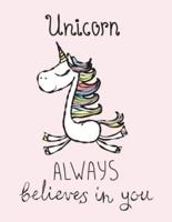 Unicorn Always Believes in You (Journal, Diary, Notebook for Unicorn Lover)