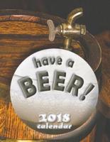 Have a Beer! 2018 Calendar
