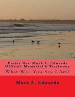 Pastor REV. Mark A. Edwards Official Memorial & Testimony