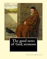 The Good News of God; Sermons By