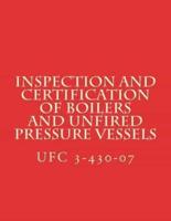 Inspection and Certification of Boilers and Unfired Pressure Vessels