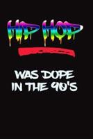 Hip Hop Was Dope in the 90'S