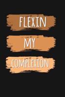 Flexin' My Complexion