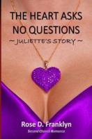 The Heart Asks No Questions Juliette's Story