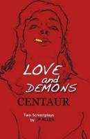 Love and Demons / Centaur