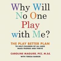 Why Will No One Play With Me? Lib/E
