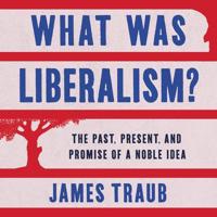 What Was Liberalism? Lib/E