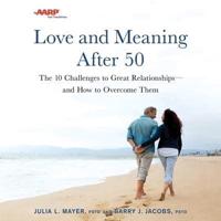 AARP Love and Meaning After 50 Lib/E