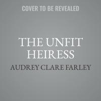 The Unfit Heiress