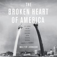The Broken Heart of America Lib/E