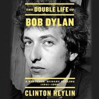 The Double Life of Bob Dylan Lib/E